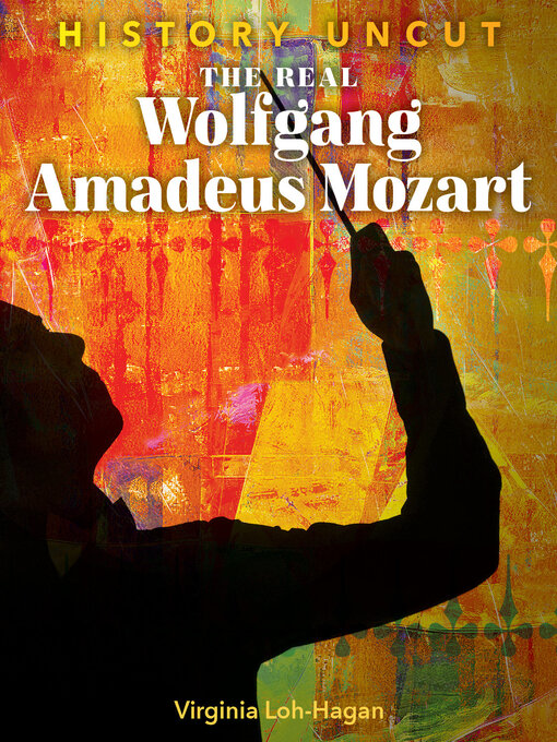 Title details for The Real Wolfgang Amadeus Mozart by Virginia Loh-Hagan - Wait list